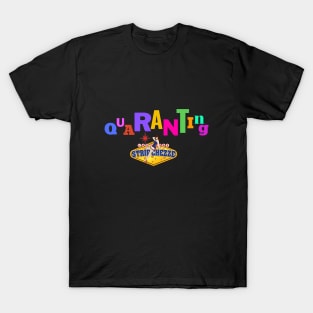 QuaRANTing with Stripchezze T-Shirt